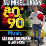 ** CANCELADO POR MOTIVOS AJENOS ** DJ MIKEL URBAN Y LOS EXITOS DE LOS 80`Y 90′